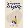 Trapped Within Myself