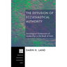 The Diffusion of Ecclesiastical Authority: Sociological Dimensions of Leadership in the Book of Acts