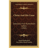 Christ And His Cross: Selections From Rutherford's Letters (1902)