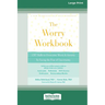 Worry Workbook: CBT Skills to Overcome Worry and Anxiety by Facing the Fear of Uncertainty (16pt Large Print Edition)
