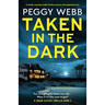 Taken in the Dark: A totally unputdownable thriller packed with gripping twists