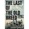 The Last of the Old Breed: An Oral History of the Final Marines from World War II