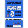 Awesome Jokes for 8 Year Olds: Silly Jokes for kids aged 8