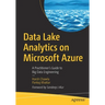 Data Lake Analytics on Microsoft Azure: A Practitioner's Guide to Big Data Engineering