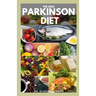The New Parkinson Diet: Most Up-to-Date Guide on Nutritional Recipe Diets and Cookbook for the Treating and Managing of Parkinson's disease