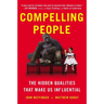 Compelling People: The Hidden Qualities That Make Us Influential