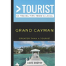 Greater Than a Tourist- Grand Cayman: 50 Travel Tips from a Local