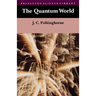 The Quantum World
