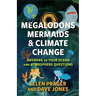 Megalodons, Mermaids, and Climate Change: Answers to Your Ocean and Atmosphere Questions