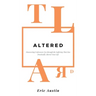 Altered: Discovering Unforeseen Joy Through the Suffering That Has Drastically Altered Your Life