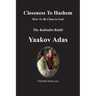 Closeness To Hashem [God]: How To Be Close to God