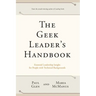 The Geek Leader's Handbook: Essential Leadership Insight for People with Technical Backgrounds