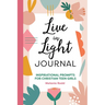 Live in Light Journal: Inspirational Prompts for Christian Teen Girls