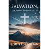 Salvation,: It's Simple Do We Doubt It