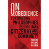 On Obedience: Contrasting Philosophies for the Military, Citizenry, and Community
