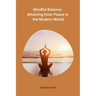 Mindful Balance: Attaining Inner Peace in the Modern World
