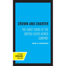Crown and Charter: The Early Years of the British South Africa Company Volume 14