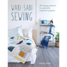 Wabi-Sabi Sewing: 20 Sewing Patterns for Perfectly Imperfect Projects