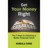 Get Your Money Right: The 7 Keys to Unlocking a Better Financial Future