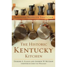 The Historic Kentucky Kitchen: Traditional Recipes for Today's Cook