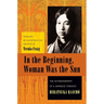 In the Beginning, Woman Was the Sun: The Autobiography of a Japanese Feminist