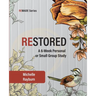 Restored: A 6-Week Personal or Small Group Study