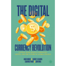 The Digital Currency Revolution: Central Bank Digital Currencies, Crypto, and the Future of Global Finance