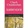 Chuck Chamberlain SURRENDER Tells His Story and Talks About Alcoholics