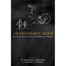 A Dangerous Mind: The Ideas and Influence of Delbert L. Wiens