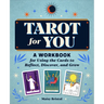 Tarot for You: A Workbook for Using the Cards to Reflect, Discover, and Grow