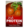 High Protein Diet - Yummy Dinner Ideas: High-Protein Cooking and Baking for Weight Loss and Energy