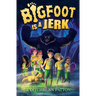 Bigfoot Is a Jerk