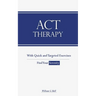 ACT Therapy: A Simple and New Psychotherapeutic Method with Experiential Exercises to Break Free from Anxiety, Depression, Panic At