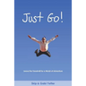 JUST GO! Leave the Treadmill for a World of Adventure