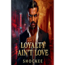 Love Ain't Loyalty