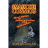 Smash the Cosmos: Short Stories of Science Fiction and Speculation