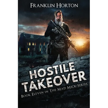 Hostile Takeover: Book Eleven in the Mad Mick Series