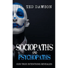 Sociopaths and Psychopaths: Our True Intentions Revealed