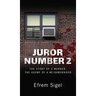 Juror Number 2: The Story of a Murder, the Agony of a Neighborhood: The Story of a Murder, the Agony of a Neighborhood