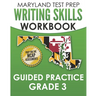MARYLAND TEST PREP Writing Skills Workbook Guided Practice Grade 3: Preparation for the MCAP English Language Arts Assessments