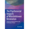 The Psychosocial Impacts of Whistleblower Retaliation: Shattering Employee Resilience and the Workplace Promise