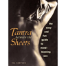Tantra Between the Sheets: The Easy and Fun Guide to Mind-Blowing Sex