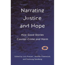 Narrating Justice and Hope: How Good Stories Counter Crime and Harm