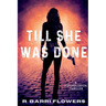 Till She Was Done