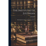 The Institutes of Justinian: With English Introduction, Translation, and Notes