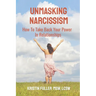 Unmasking Narcissism: How To Take Back Your Power In Relationships