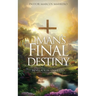 Man's Final Destiny: Revelation Unveiled