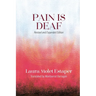 Pain is Deaf