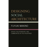 Designing Social Architecture: Spaces, Relationships, and Communities in the Philippines