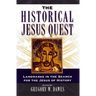 The Historical Jesus Quest: Landmarks in the Search for the Jesus of History